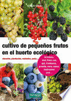 CULTIVO DE PEQUEOS FRUTOS EN EL HUERTO ECOLOGICO