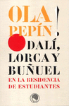 OLA PEPIN! DAL�, LORCA Y BU�UEL EN LA RESIDENCIA DE ESTUDIANTES