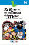 EL ENIGMA DE LA CIUDAD DEL METRO/LIBRO 16