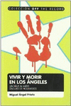 VIVIR Y MORIR EN  LOS ANGELES. VIAJE AL LADO OSCURO DE HOLLYWOOD
