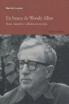 EN BUSCA DE WOODY ALLEN. SEXO, MUERTE Y CULTURA EN SU CINE