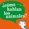 COMO HABLAN LOS ANIMALES?  /A/