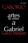 GABORIO ARTES DE LEER A GABRIEL GARC�A M�RQUEZ