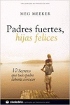 PADRES FUERTES HIJAS FELICES 1� ED