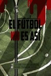 EL F�TBOL NO ES AS�