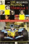LOS 100 MEJORES PILOTOS DE LA F�RMULA 1: DE NINO FARINA A FERNANDO ALO