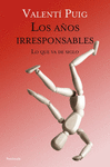 LOS A�OS IRRESPONSABLES. LO QUE VA DE SIGLO
