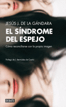 EL SINDROME DEL ESPEJO. C�MO RECONCILIARSE CON LA PROPIA IMAGEN